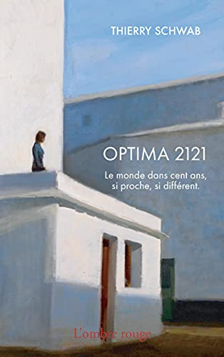 Optima 2121: Le monde dans cent ans, si proche, si différent