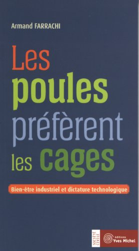 Les poules préfèrent les cages : bien-être industriel et dictature technologique