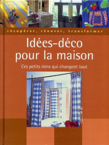 idees deco pour la maison : ces petits riens qui changent tout récupérer, rénover, transformer