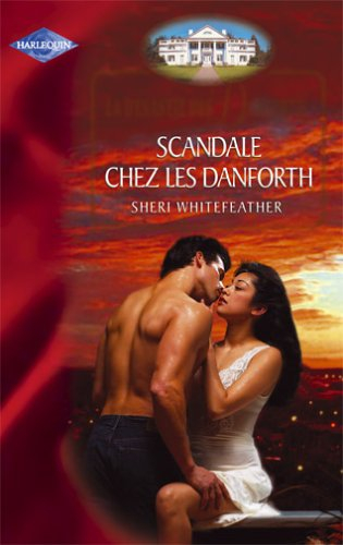 La dynastie des Danforth. Vol. 2005. Scandale chez les Danforth