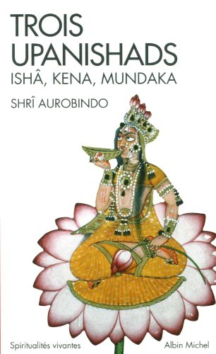 Trois upanishads : Ishâ, Kena, Mundaka
