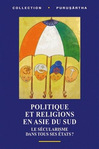 Politique et religions en Asie du Sud : le sécularisme dans tous ses états ?. Politics and religion 