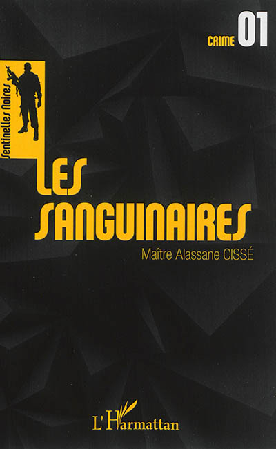 Les sentinelles noires : crime. Vol. 1. Les sanguinaires