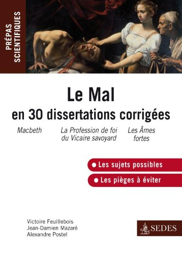 Le mal : en 30 dissertations corrigées : prépas scientifiques