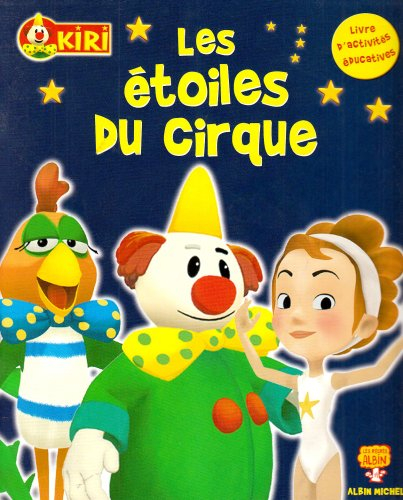 Kiri. Vol. 2006. Les étoiles du cirque : livre d'activités éducatives