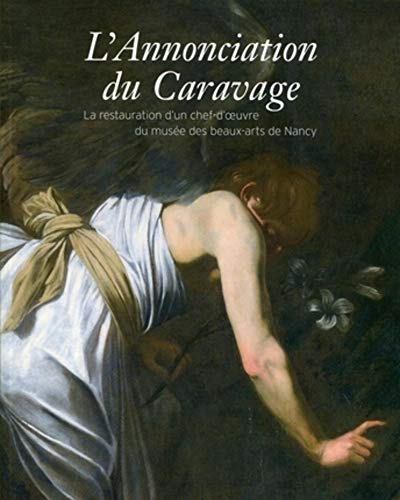 L'Annonciation du Caravage : la restauration d'un chef-d'oeuvre du musée des Beaux-Arts de Nancy