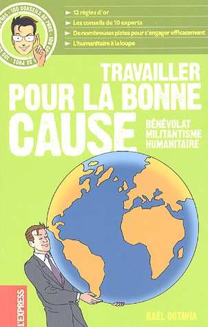 Travailler pour la bonne cause : bénévolat, militantisme, humanitaire