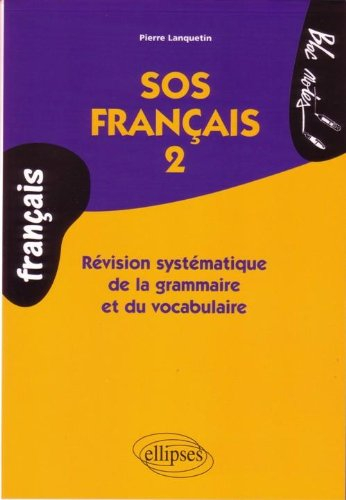 SOS français : révision systématique de la grammaire et du vocabulaire. Vol. 2
