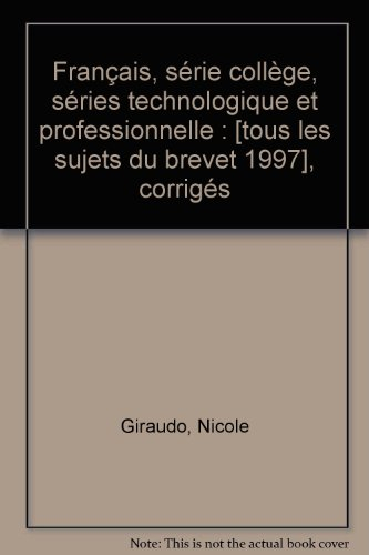 français, série collège, séries technologique et professionnelle : [tous les sujets du brevet 1997],