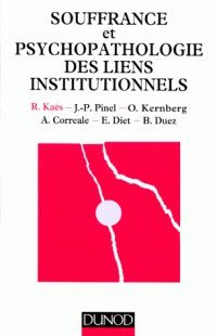 souffrance et psychopathologie des liens institutionnels : Éléments de la pratique psychanalytique e
