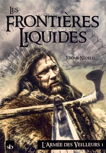 L'armée des veilleurs. Vol. 1. Les frontières liquides