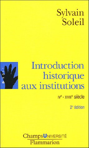 Introduction historique aux institutions : IVe-XVIIIe siècle