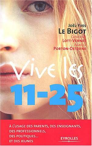 Vive les 11-25 : à l'usage des parents, des enseignants, des professionnels, des politiques... et de