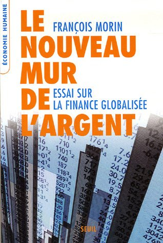 Le nouveau mur de l'argent : essai sur la finance globalisée