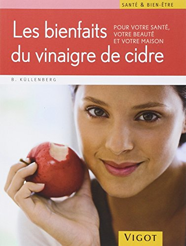 Les bienfaits du vinaigre de cidre : pour votre santé, votre beauté et votre maison