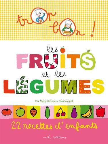 Les fruits et les légumes : 22 recettes d'enfants