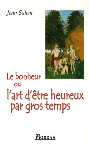 Le bonheur ou L'art d'être heureux par gros temps