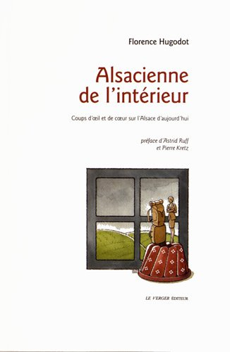 Alsacienne de l'intérieur : coups d'oeil et de coeur sur l'Alsace d'aujourd'hui