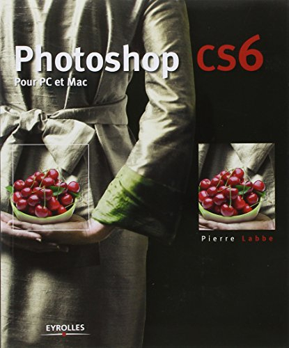 Photoshop CS6 : pour PC et Mac