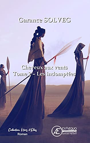 Cheveux aux vents. Vol. 2. Les indomptées