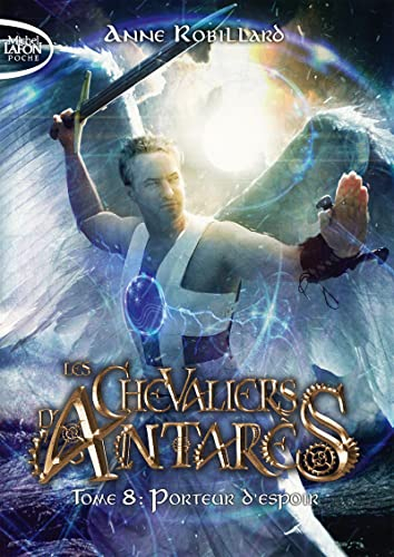 Les chevaliers d'Antarès. Vol. 8. Porteur d'espoir