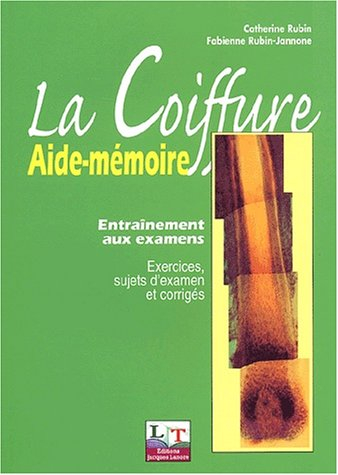 La coiffure, aide-mémoire : entraînement aux examens : exercices, sujets d'examen et corrigés