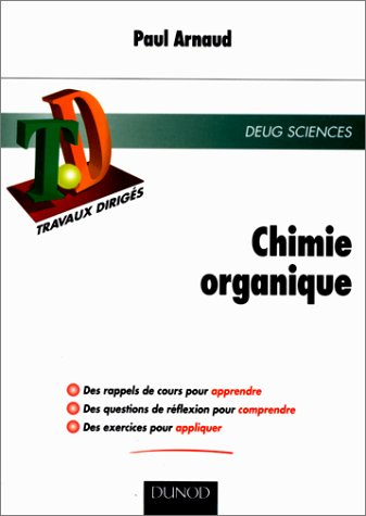 Chimie organique : rappels de cours, questions de réflexion, exercices d'entraînement : DEUG Science