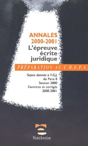 Annales 2000-2001, l'épreuve écrite juridique : sujets donnés à l'IEJ de Paris II, session 2000, exe