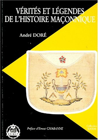 vérités et légendes de l'histoire maçonnique