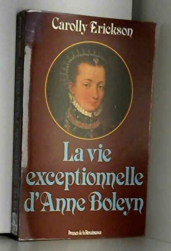 La Vie exceptionnelle d'Anne Boleyn