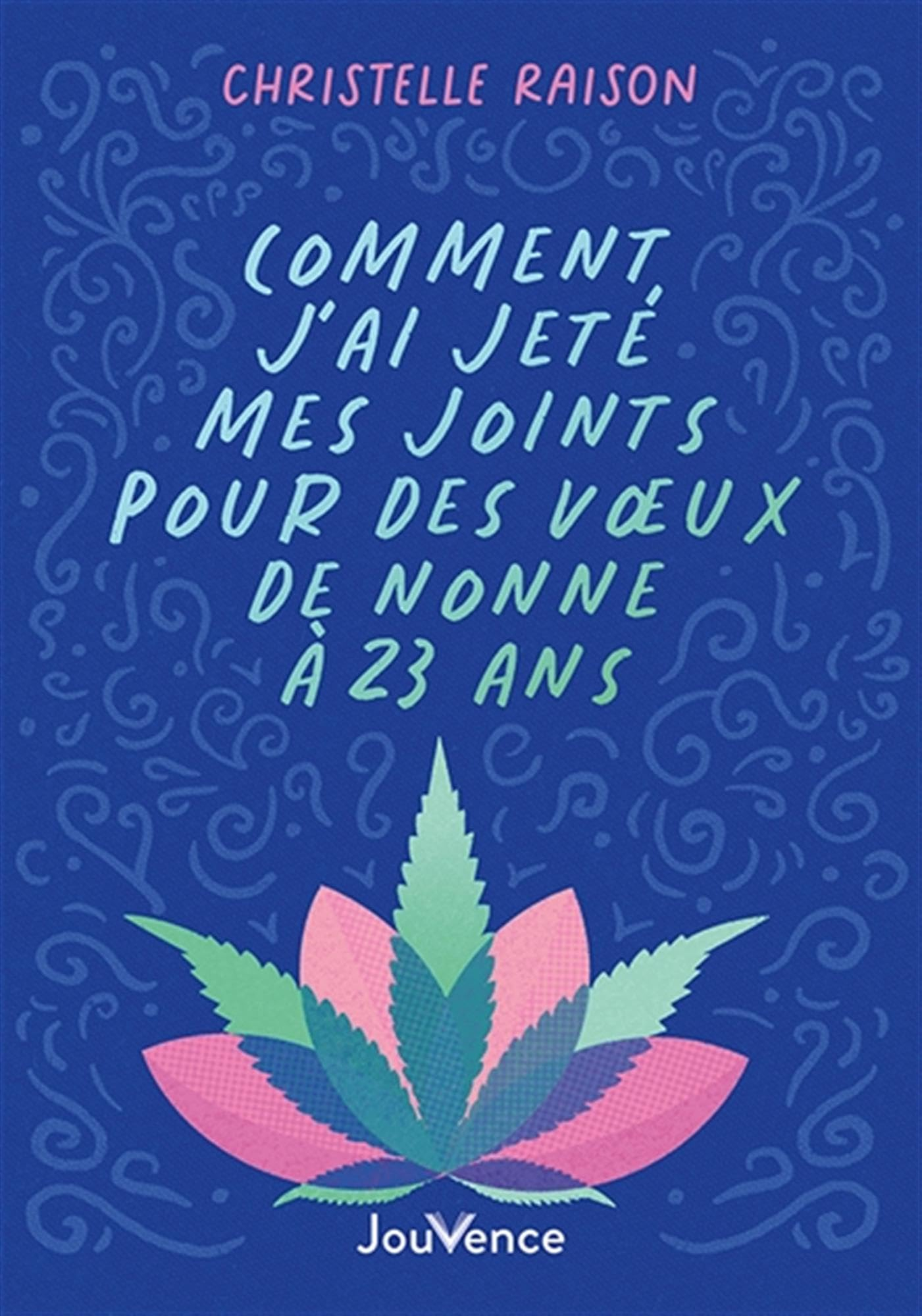 Comment j'ai jeté mes joints pour des voeux de nonne à 23 ans