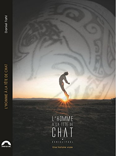 L'homme à la tête de chat : une histoire vraie