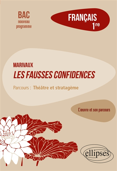 Marivaux, Les fausses confidences : parcours théâtre et stratagème : français 1re, bac nouveau progr