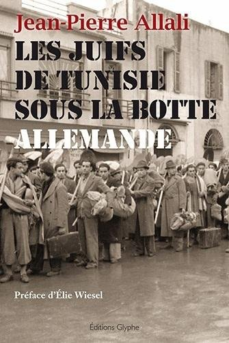 Les Juifs de Tunisie sous la botte allemande : chronique d'un drame méconnu