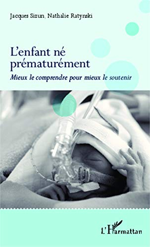 L'enfant né prématurément : mieux le comprendre pour mieux le soutenir