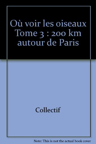 Où voir les oiseaux, 200 km autour de Paris