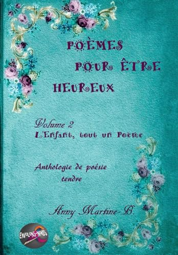 L'Enfant, tout un Poème: Anthologie de poésie tendre