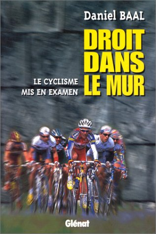 Droit dans le mur : le cyclisme mis en examen