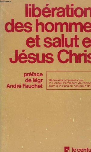 libérations des hommes et salut en jésus christ. préface de mgr andré fauchet. réflexions proposées 