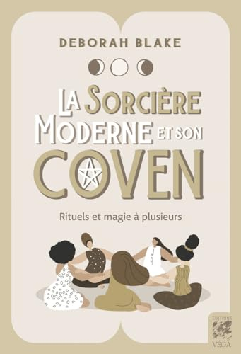 La sorcière moderne et son coven - Rituels et magie à deux ou plusieurs