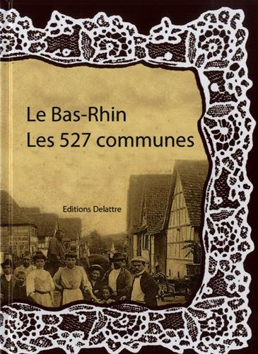 Le Bas-Rhin, les 527 communes