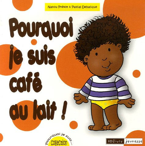 Pourquoi je suis café au lait !