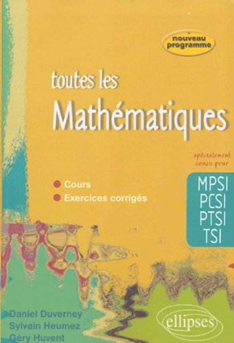 Toutes les mathématiques MPSI PCSI PTSI TSI : cours et exercices corrigés