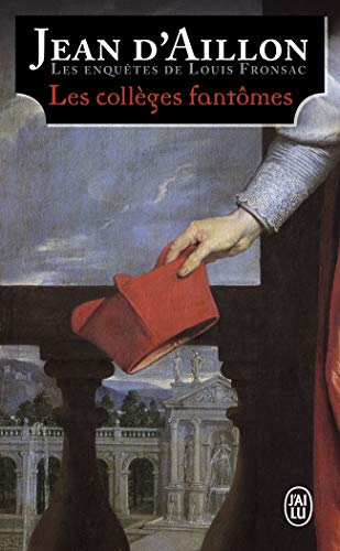 Les enquêtes de Louis Fronsac. Les collèges fantômes : une conspiration contre M. de Richelieu (chro