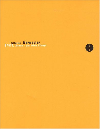 Grosz, l'homme le plus triste d'Europe