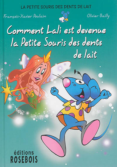La petite souris des dents de lait. Vol. 1. Comment Lali est devenue la petite souris des dents de l