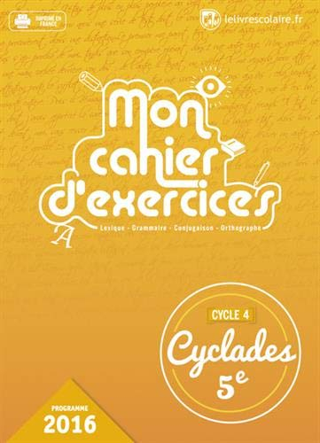 Mon cahier d'exercices : lexique, grammaire, conjugaison, orthographe : cycle 4, 5e, programme 2016