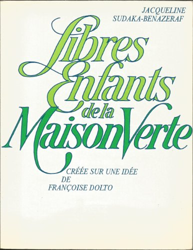 libres enfants de la maison verte / creee sur une idée de françoise dolto