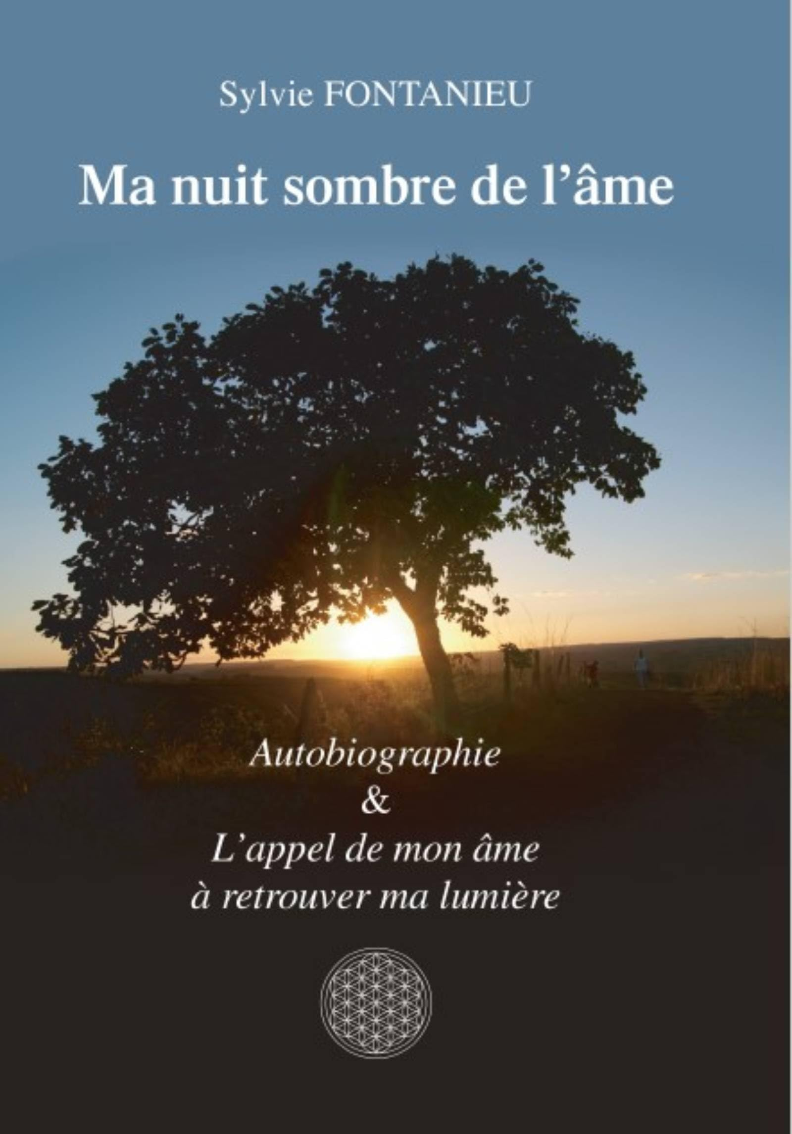 Ma nuit sombre de l'âme: Autobiographie & L'appel de mon âme à retrouver ma lumière