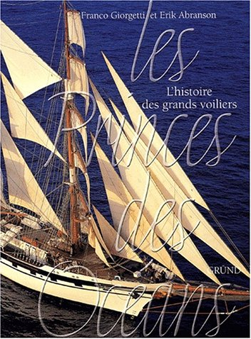 Les princes des océans : l'histoire des grands voiliers